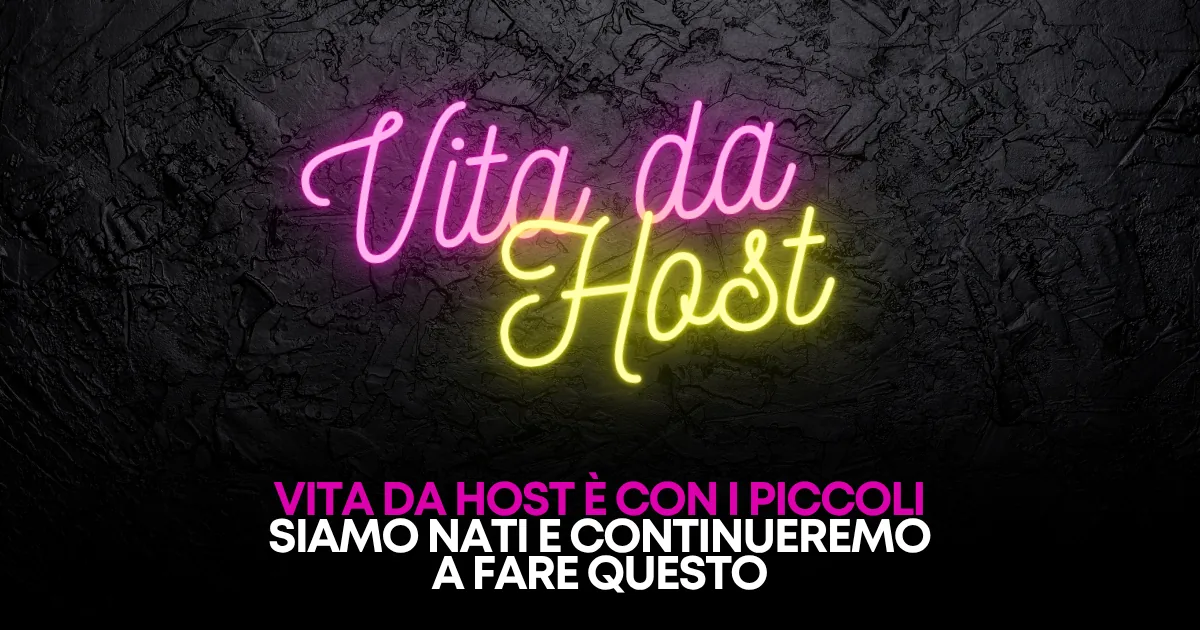 Vita da Host è dei Piccoli Host. Punto.