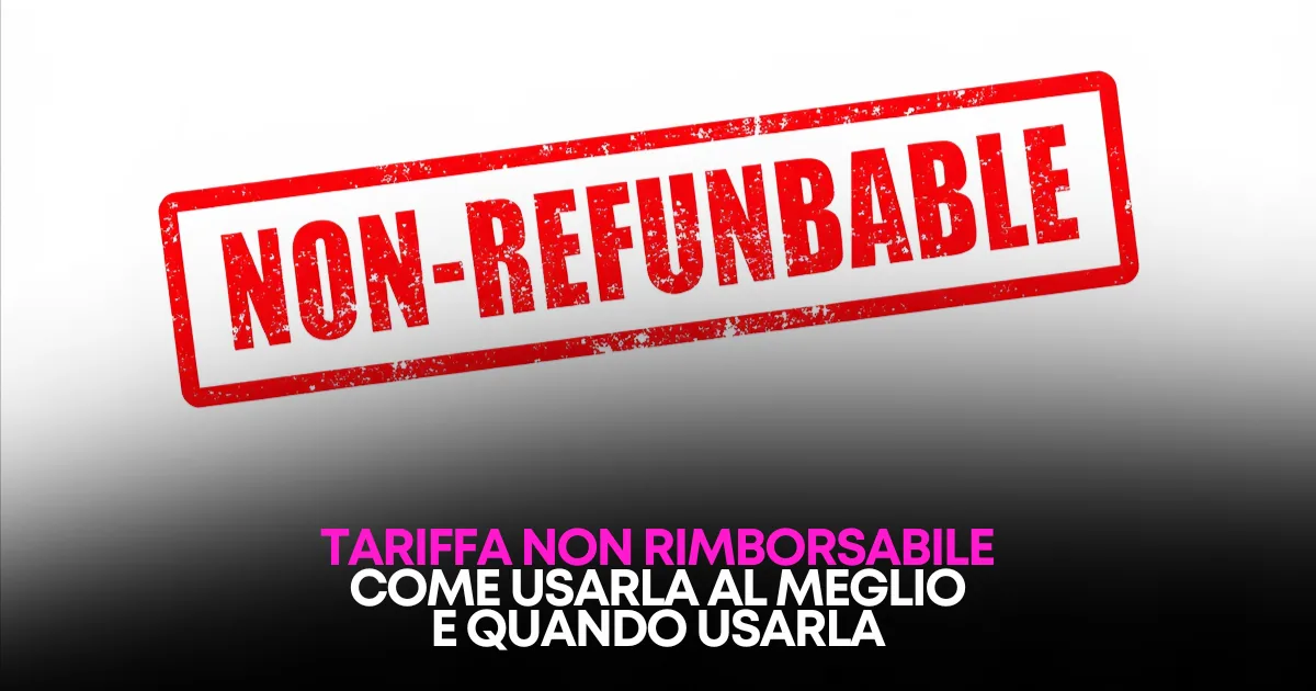 Tariffa non rimborsabile: come usarla (senza rimetterci) nel 2026