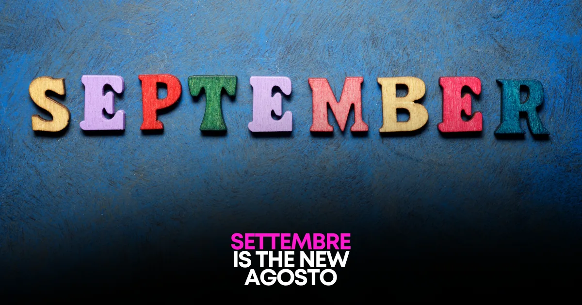 Settembre è il nuovo Agosto