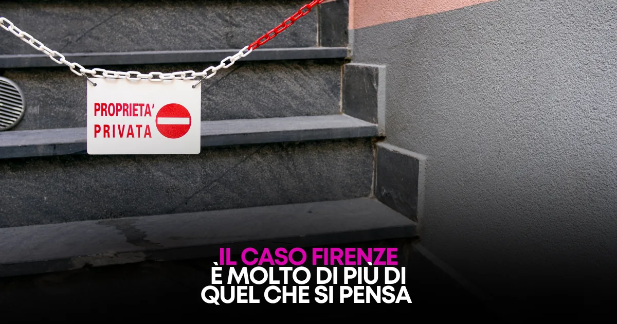 Firenze, il capro espiatorio e la guerra ideologica agli affitti brevi: quello che non vi stanno dicendo